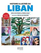 Couverture du livre « Histoire Illustrée du Liban » de Nayla De Freige et Maria Saad aux éditions Hachette-antoine
