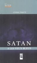 Couverture du livre « Satan a les yeux bleus » de Trojette Othmane aux éditions Kalima Editions