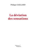 Couverture du livre « La déviation des sensations » de Philippe Gaillard aux éditions Baudelaire