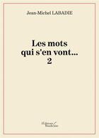 Couverture du livre « Les mots qui s'en vont... t.2 » de Jean-Michel Labadie aux éditions Baudelaire