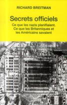 Couverture du livre « Secrets officiels ; ce que les nazis planifiaient ; ce que les Britanniques et les Américains savaient » de Richard Breitman aux éditions Tallandier