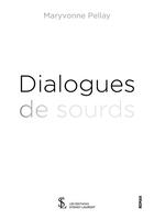 Couverture du livre « Dialogues de sourds » de Maryvonne Pellay aux éditions Sydney Laurent