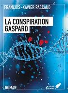 Couverture du livre « La conspiration Gaspard » de Francois-Xavier Paccaud aux éditions Bookelis