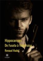 Couverture du livre « Hippocampes ; de Fuseta à Valparaiso » de Renaud Hadef aux éditions Le Lys Bleu