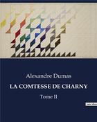 Couverture du livre « LA COMTESSE DE CHARNY : Tome II » de Alexandre Dumas aux éditions Culturea