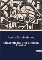 Couverture du livre « Elizabeth and Her German Garden » de Arnim Elizabeth Von aux éditions Culturea