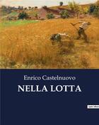 Couverture du livre « NELLA LOTTA » de Castelnuovo Enrico aux éditions Culturea