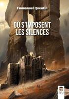 Couverture du livre « Où s'imposent les silences » de Emmanuel Quentin aux éditions Mu Editions