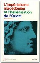 Couverture du livre « L'impérialisme macédonien et l'hellénisation de l'Orient » de Pierre Jouguet aux éditions Albin Michel