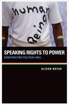 Couverture du livre « Speaking Rights to Power: Constructing Political Will » de Brysk Alison aux éditions Oxford University Press Usa