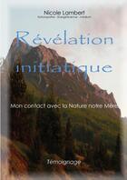 Couverture du livre « Revelation initiatique » de Nicole Lambert aux éditions Lulu