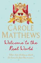 Couverture du livre « Welcome to the Real World » de Carole Matthews aux éditions Little Brown Book Group Digital