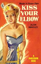 Couverture du livre « Kiss Your Elbow (Mills & Boon M&B) (Vintage Collection - Book 3) » de Handley Alan aux éditions Mills & Boon Series