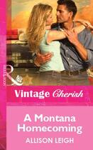 Couverture du livre « A Montana Homecoming (Mills & Boon Vintage Cherish) » de Allison Leigh aux éditions Mills & Boon Series