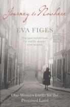 Couverture du livre « Journey to Nowhere ; One Woman Looks for the Promised Land » de Eva Figes aux éditions Granta Books