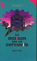 Couverture du livre « La Maison Aux Six Cercueils » de Peel-J aux éditions Hachette