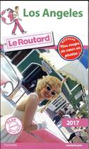 Couverture du livre « Guide du Routard ; Los Angeles (édition 2017) » de Collectif Hachette aux éditions Hachette Tourisme