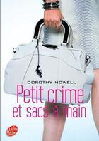 Couverture du livre « Petit crime et sacs à main » de Dorothy Howell aux éditions Le Livre De Poche Jeunesse