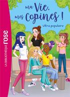 Couverture du livre « Ma vie, mes copines ! Tome 22 : ultra populaire » de Catherine Kalengula aux éditions Hachette Jeunesse