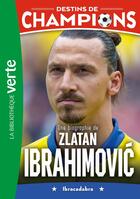 Couverture du livre « Destins de champions Tome 18 : Une biographie de Zlatan Ibrahimovic » de Cyril Collot et Luca Caioli aux éditions Hachette Jeunesse