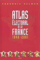 Couverture du livre « Atlas electoral de la france (1848-2001) » de Frederic Salmon aux éditions Seuil
