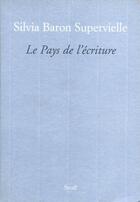 Couverture du livre « Le pays de l'écriture » de Silvia Baron Supervielle aux éditions Seuil