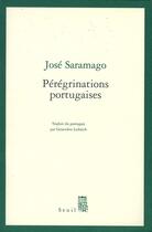 Couverture du livre « Pérégrinations portugaises » de Jose Saramago aux éditions Seuil