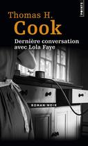 Couverture du livre « Derniere conversation avec lola faye » de Thomas H. Cook aux éditions Seuil