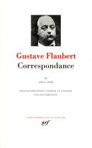 Couverture du livre « Correspondance Tome 2 ; juillet 1851-décembre 1858 » de Gustave Flaubert aux éditions Gallimard