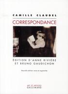 Couverture du livre « Correspondance » de Anne Rivière et Camille Claudel et Bruno Gaudichon aux éditions Gallimard