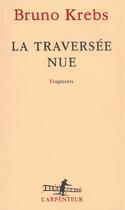 Couverture du livre « La traversée nue » de Bruno Krebs aux éditions Gallimard
