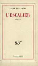 Couverture du livre « L'escalier » de Deslandes Andre aux éditions Gallimard