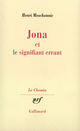 Couverture du livre « Jona et le signifiant errant » de Henri Meschonnic aux éditions Gallimard (patrimoine Numerise)