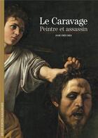 Couverture du livre « Le Caravage, peintre et assassin » de Jose Freches aux éditions Gallimard