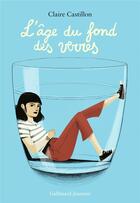 Couverture du livre « L'âge au fond des verres » de Claire Castillon aux éditions Gallimard-jeunesse