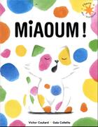 Couverture du livre « Miaoum ! » de Gala Collette et Victor Coutard aux éditions Gallimard-jeunesse