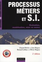 Couverture du livre « Processus métiers et S.I. (2e édition) » de Hugues et Morley aux éditions Dunod