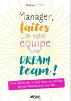 Couverture du livre « Manager, faîtes de votre équipe une dream team ! » de Monique Pierson aux éditions Afnor