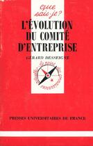 Couverture du livre « L'évolution du comité d'entreprise » de Gerard Desseigne aux éditions Que Sais-je ?