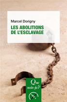 Couverture du livre « Les abolitions de l'esclavage » de Marcel Dorigny aux éditions Que Sais-je ?