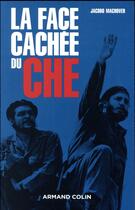 Couverture du livre « La face cachée du Che » de Jacobo Machover aux éditions Armand Colin