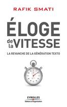 Couverture du livre « Éloge de la vitesse ; la revanche de la génération texto » de Rafik Smati aux éditions Eyrolles