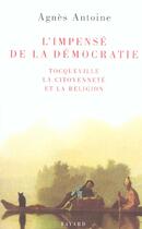 Couverture du livre « L'impensé de la démocratie : Tocqueville, la citoyenneté et la religion » de Agnes Antoine aux éditions Fayard