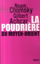 Couverture du livre « La poudrière du Moyen-Orient » de Noam Chomsky et Gilbert Achcar aux éditions Fayard