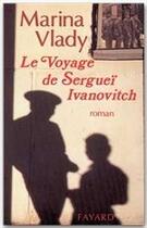 Couverture du livre « Le Voyage de Sergueï Ivanovitch » de Marina Vlady aux éditions Fayard