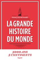 Couverture du livre « La grande histoire du monde » de Francois Reynaert aux éditions Fayard