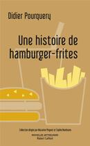 Couverture du livre « Une histoire de hamburger-frites » de Didier Pourquery aux éditions Robert Laffont