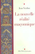 Couverture du livre « La nouvelle réalité maçonnique » de Jean Verdun aux éditions Albin Michel