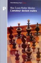 Couverture du livre « L'amateur devient maître » de Walter Meiden et Max Euwe aux éditions Payot