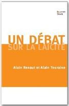 Couverture du livre « Un débat sur la laïcité » de Alain Renaut et Alain Touraine aux éditions Stock